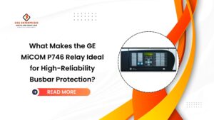 Read more about the article What Makes the GE MiCOM P746 Relay Ideal for High-Reliability Busbar Protection?