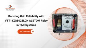 Read more about the article Boosting Grid Reliability with VTT11ZG8023LCH ALSTOM Relay in T&D Systems
