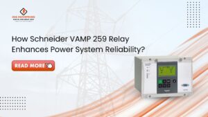 Read more about the article How Schneider VAMP 259 Relay Enhances Power System Reliability?