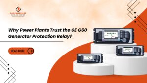 Read more about the article Why Power Plants Trust the GE G60 Generator Protection Relay?