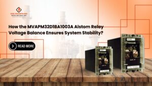 Read more about the article How the MVAPM32D1BA1003A Alstom Relay Voltage Balance Ensures System Stability?