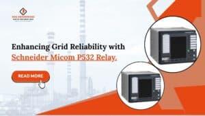 Read more about the article Enhancing Grid Reliability with Schneider Micom P532 Relay.
