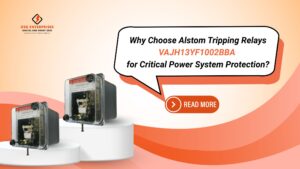Read more about the article Why Choose Alstom Tripping Relays VAJH13YF1002BBA for Critical Power System Protection?