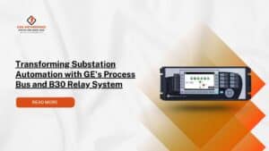 Read more about the article Transforming Substation Automation with GE’s Process B30 Bus Differential System