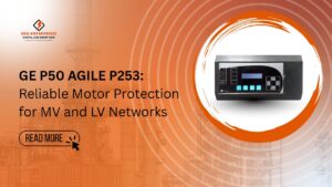 Read more about the article GE Alstom P50 Agile P253: Reliable Motor Protection for MV and LV Networks