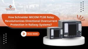 Read more about the article How Schneider MiCOM P138 Relay Revolutionizes Directional Overcurrent Protection in Railway Systems?