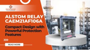 Read more about the article Alstom Relay CAEM21AF106A: Compact Design with Powerful Protection Features.