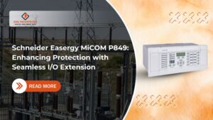 Read more about the article Schneider Easergy MiCOM P849: Enhancing Protection with Seamless I/O Extension.