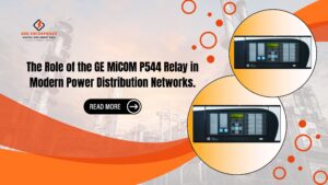 Read more about the article The Role of the GE MiCOM P544 Relay in Modern Power Distribution Networks.
