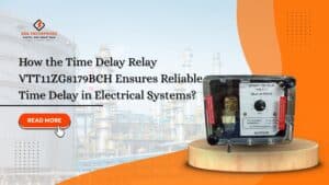 Read more about the article How the Time Delay Relay VTT11ZG8179BCH Ensures Reliable Time Delay in Electrical Systems?