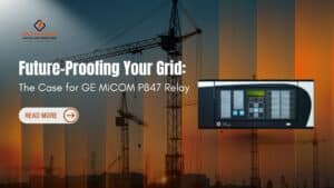Read more about the article Future-Proofing Your Grid: The Case for GE MiCOM P847 Relay