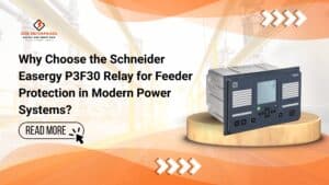 Read more about the article Why Choose the Schneider Easergy P3F30 Relay for Feeder Protection in Modern Power Systems?