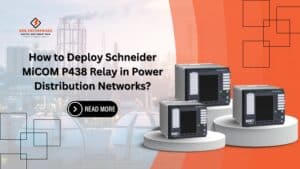 Read more about the article How to Deploy Schneider MiCOM P438 Relay in Power Distribution Networks?