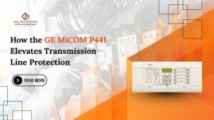 Read more about the article How the GE MiCOM P441 Elevates Transmission Line Protection