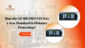 Read more about the article How the GE MiCOM P443 Sets a New Standard in Distance Protection?