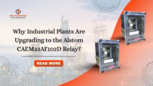 Read more about the article Why Industrial Plants Are Upgrading to the Alstom CAEM33AF102D Relay?