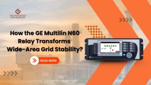 Read more about the article How the GE Multilin N60 Relay Transforms Wide-Area Grid Stability?