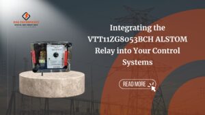 Read more about the article Integrating the VTT11ZG8053BCH ALSTOM Relay into Your Control Systems