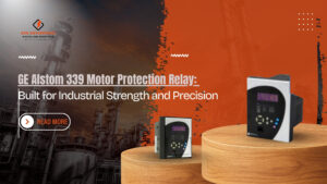 Read more about the article GE Alstom 339 Motor Protection Relay: Built for Industrial Strength and Precision