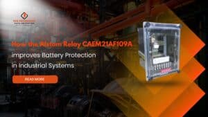Read more about the article How the Alstom Relay CAEM21AF109A Improves Battery Protection in Industrial Systems