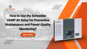 Read more about the article How to Use the Schneider VAMP 40 Relay for Preventive Maintenance and Power-Quality Monitoring?