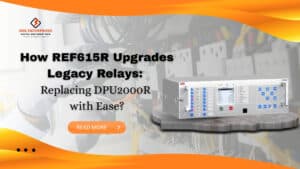 Read more about the article How REF615R Upgrades Legacy Relays: Replacing DPU2000R with Ease