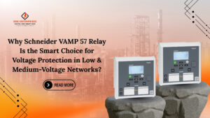 Read more about the article Why Schneider VAMP 57 Relay Is the Smart Choice for Voltage Protection in Low & Medium-Voltage Networks?