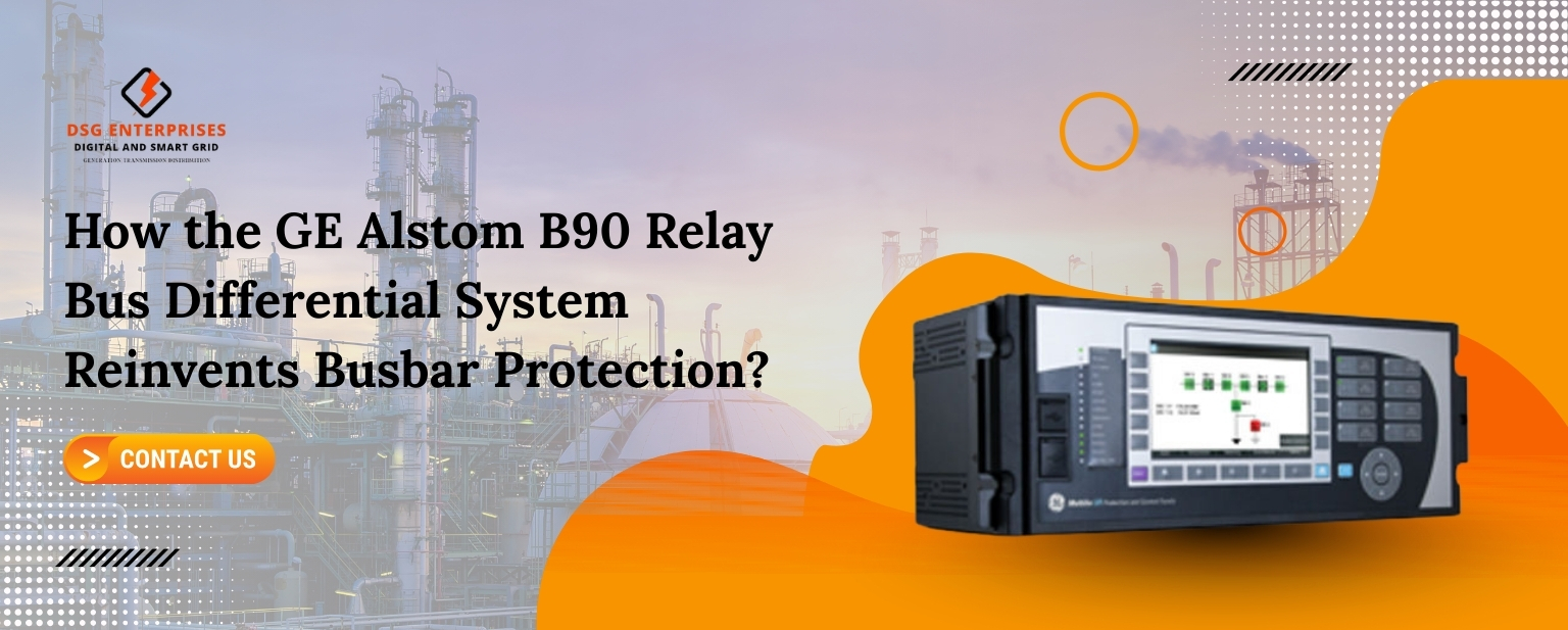 How GE Alstom B90 Relay Bus Differential System Protects Pro