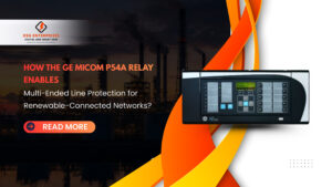 Read more about the article How the GE Micom P54A Relay Enables Multi-Ended Line Protection for Renewable-Connected Networks