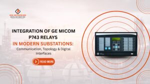 Read more about the article Integration of GE MiCOM P743 Relays in Modern Substations: Communication, Topology & Digital Interfaces