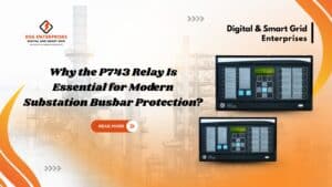 Read more about the article Why the P743 Relay Is Essential for Modern Substation Busbar Protection