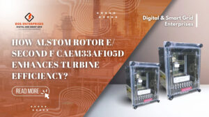 Read more about the article How Alstom Rotor E/Second F CAEM33AF105D Enhances Turbine Efficiency?