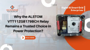 Read more about the article Why the ALSTOM VTT11ZG8179BCH Relay Remains a Trusted Choice in Power Protection