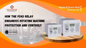 Read more about the article How the P243 Relay Enhances Rotating Machine Protection and Control
