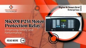 Read more about the article MiCOM P241 Motor Protection Relay: Enhancing Safety and Performance