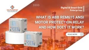 Read more about the article What Is ABB REM615 ANSI Motor Protection Relay and How Does It Work?