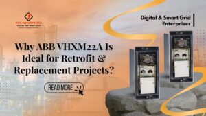 Read more about the article Why ABB VHXM22A Is Ideal for Retrofit & Replacement Projects?