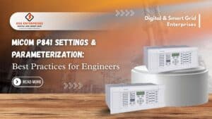 Read more about the article MiCOM P841 Settings & Parameterization: Best Practices for Engineers