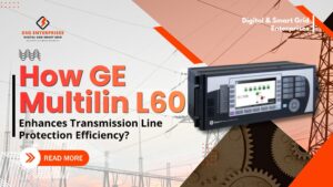 Read more about the article How GE Multilin L60 Enhances Transmission Line Protection Efficiency?