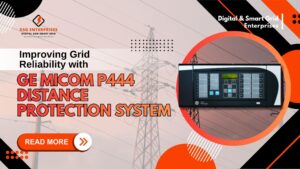 Read more about the article Improving Grid Reliability with GE MiCOM P444 Distance Protection System