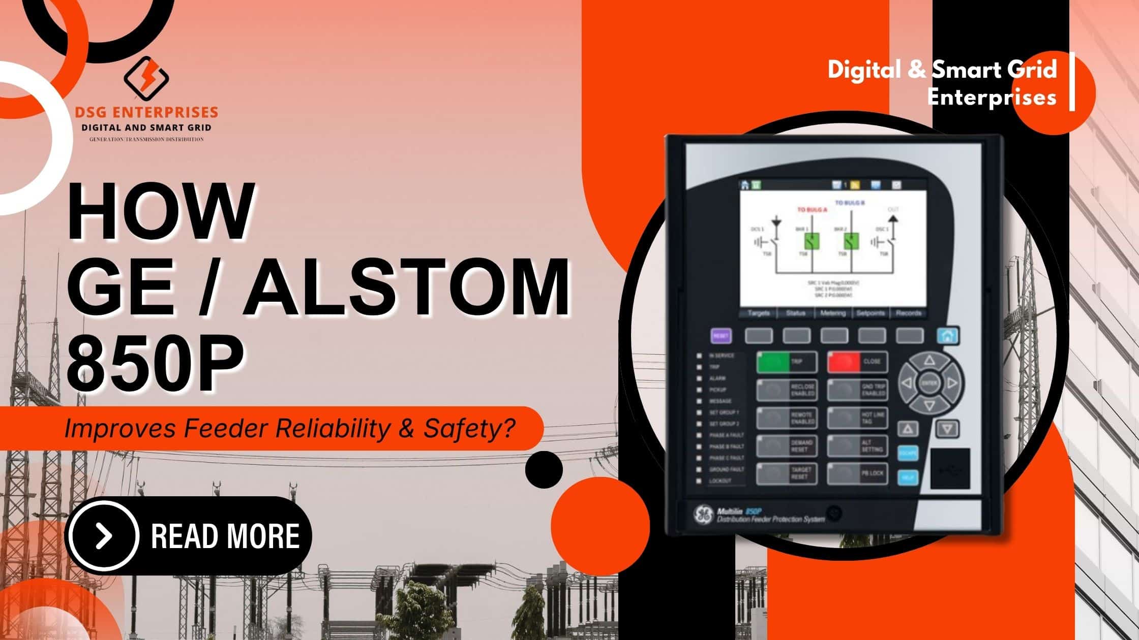 You are currently viewing How GE / Alstom 850P Improves Feeder Reliability & Safety?