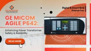 Read more about the article GE MiCOM Agile P642: Enhancing Power Transformer Safety & Reliability