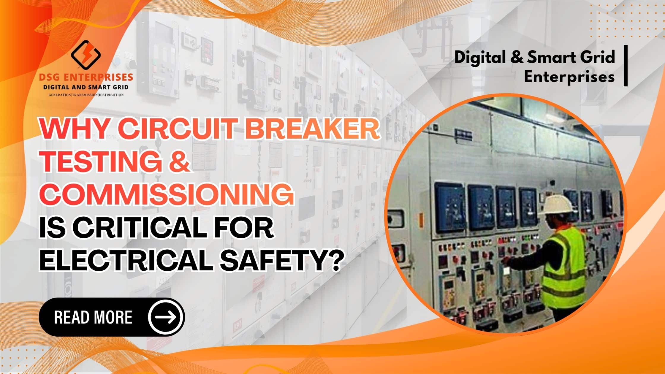 You are currently viewing Why Circuit Breaker Testing & Commissioning is Critical for Electrical Safety?
