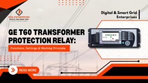 Read more about the article GE T60 Transformer Protection Relay: Functions, Settings & Working Principle