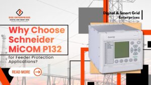 Read more about the article Why Choose Schneider MiCOM P132 for Feeder Protection Applications?
