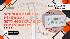 Read more about the article Schneider MiCOM P546 Relay Settings Explained for Engineers