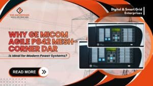 Read more about the article Why GE MiCOM P842 Relay Agile P842 Mesh-Corner DAR is Ideal for Modern Power Systems?