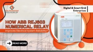 Read more about the article How ABB REJ603 Numerical Relay Improves Electrical System Reliability
