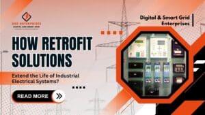 Read more about the article How Retrofit Solutions Extend the Life of Industrial Electrical Systems?