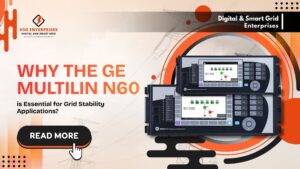 Read more about the article Why the GE Multilin N60 is Essential for Grid Stability Applications?